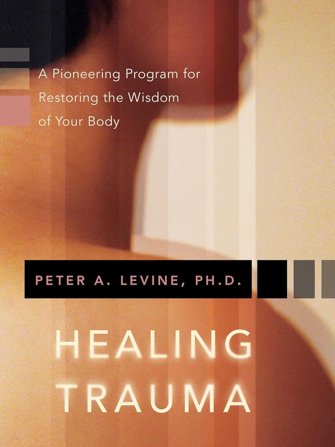 Healing Trauma: A Pioneering Program for Restoring the Wisdom of Your Body- by Peter A. Levine PhD (Author)