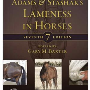 Adams and Stashak’s Lameness in Horses 7th Edition by Gary M. Baxter (Editor)