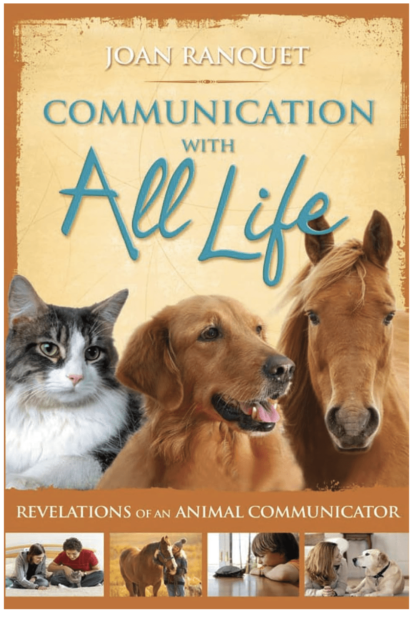 Communication With All Life: Revelations of An Animal Communicator by Joan Ranquet