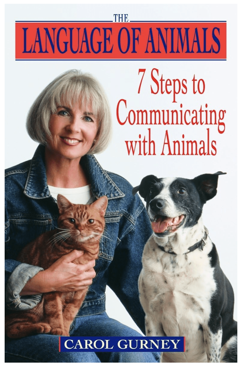 The Language of Animals: 7 Steps to Communicating with Animals by Carol Gurney (Author)