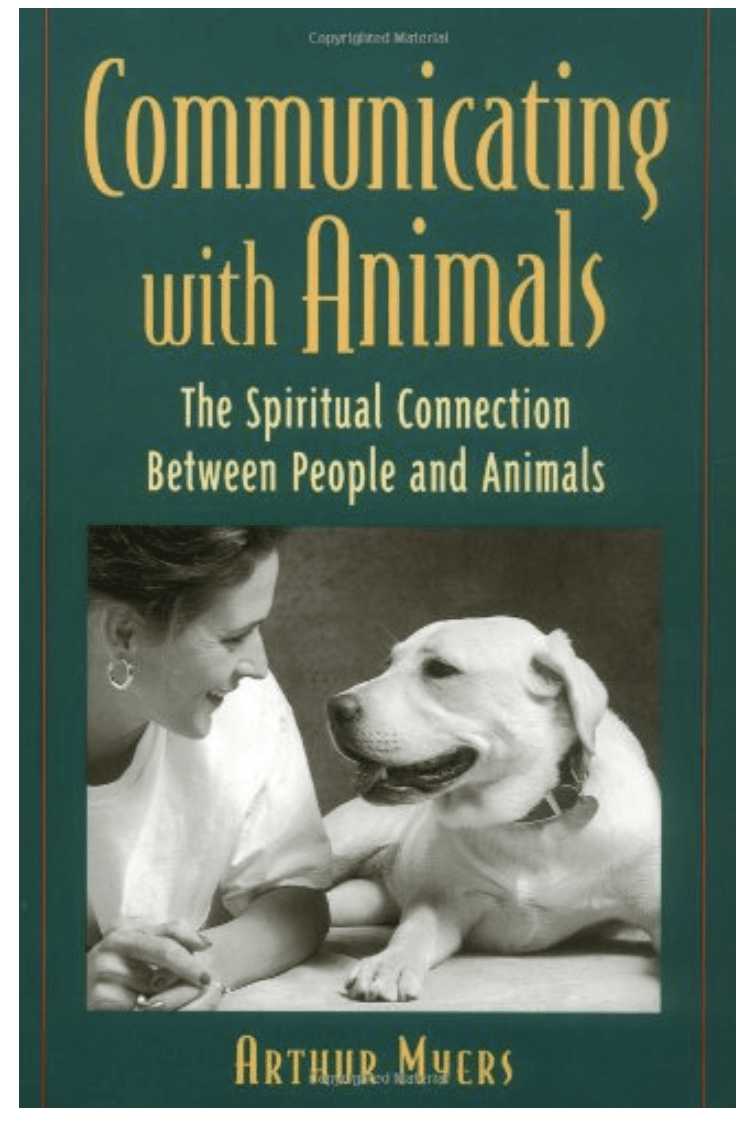 Communicating With Animals : The Spiritual Connection Between People and Animals by Arthur Myers (Author)