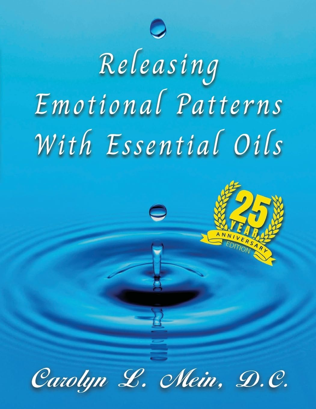 Releasing Emotional Patterns with Essential Oils by Carolyn L Mein