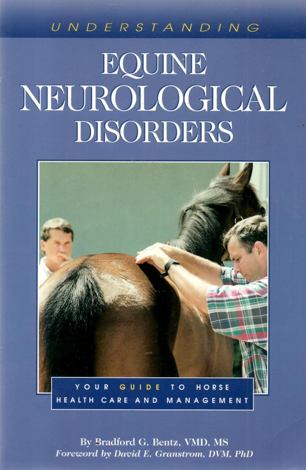 Understanding Equine Neurological Disorders: Your Guide to Horse Health Care and Management Paperback – January 1, 2001 by Bradford G. Bentz (Author)